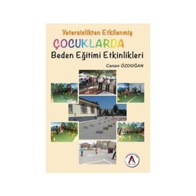 Yetersizlikten Etkilenmiş Çocuklarda Beden Eğitimi Etkinlikleri - Canan Özdoğan