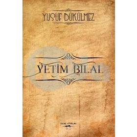 Yetim Bilal - Yusuf Bükülmez