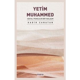 Yetim Muhammed: Sosyal Psikolojik Bir Yaklaşım Mana Yayınları