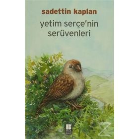 Yetim Serçe'nin Serüvenleri - Sadettin Kaplan