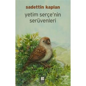 Yetim Serçe'nin Serüvenleri - Sadettin Kaplan