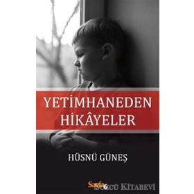 Yetimhaneden Hikayeler - Hüsnü Güneş