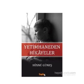 Yetimhaneden Hikayeler - Hüsnü Güneş