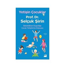 Yetişin Çocuklar: Bebeklikten Ergenliğe Çocuk Yetiştirme Kılavuzu