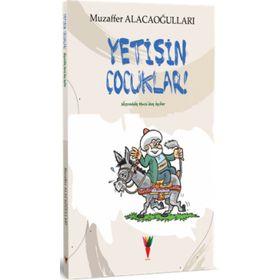 Yetişin Çocuklar! Nasreddin Hocadan İnciler - Muzaffer Alacaoğull