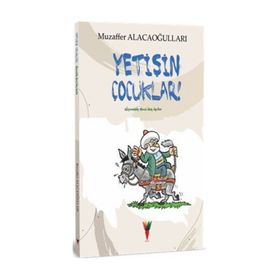 Yetişin Çocuklar! Nasreddin Hocadan İnciler - Muzaffer Alacaoğull