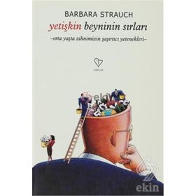 YETİŞKİN BEYNININ SIRLARI ORTA YAŞTA ZIHNIMIZIN ŞAŞIRTICI YETENEKLERI - BARBARA STRAUCH