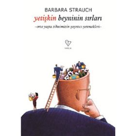 YETİŞKİN BEYNININ SIRLARI ORTA YAŞTA ZIHNIMIZIN ŞAŞIRTICI YETENEKLERI - BARBARA STRAUCH