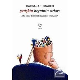 YETİŞKİN BEYNININ SIRLARI ORTA YAŞTA ZIHNIMIZIN ŞAŞIRTICI YETENEKLERI - BARBARA STRAUCH