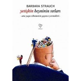 YETİŞKİN BEYNININ SIRLARI ORTA YAŞTA ZIHNIMIZIN ŞAŞIRTICI YETENEKLERI - BARBARA STRAUCH