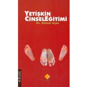 YETİŞKİN CINSEL EĞİTİMİ - HÜSNÜ UÇAR