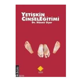 YETİŞKİN CINSEL EĞİTİMİ - HÜSNÜ UÇAR