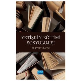 Yetişkin Eğitimi Sosyolojisi - Eylem Kaya