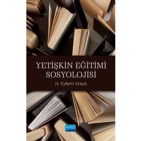 Yetişkin Eğitimi Sosyolojisi - Eylem Kaya