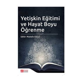 Yetişkin Eğitimi ve Hayat Boyu Öğrenme - Pegem Akademi Yayıncılık