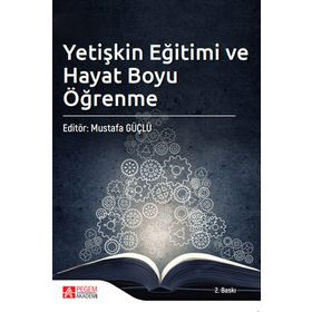 Yetişkin Eğitimi ve Hayat Boyu Öğrenme - Pegem Akademi Yayıncılık