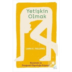 Yetişkin Olmak - Büyümek ve Duygusal Olgunluğa Erişmek - Aganta Kitap