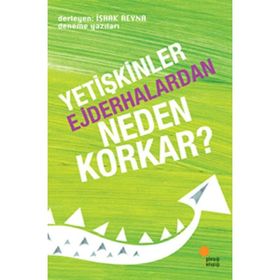 YETİŞKİNLER EJDERHALARDAN NEDEN KORKAR? DENEME YAZILARI - İSHAK REYNA