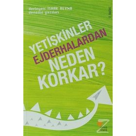 YETİŞKİNLER EJDERHALARDAN NEDEN KORKAR? DENEME YAZILARI - İSHAK REYNA