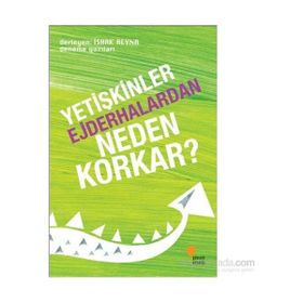 YETİŞKİNLER EJDERHALARDAN NEDEN KORKAR? DENEME YAZILARI - İSHAK REYNA