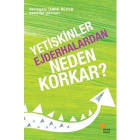 Yetişkinler Ejderhalardan Neden Korkar İshak Reyna Günışığı Yayınları