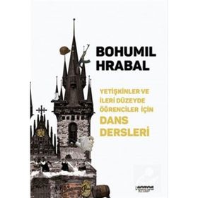 Yetişkinler ve İleri Düzeyde Öğrenciler İçin Dans Dersleri - Bohumil Hrabal
