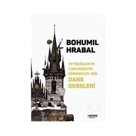 Yetişkinler ve İleri Düzeyde Öğrenciler İçin Dans Dersleri - Bohumil Hrabal