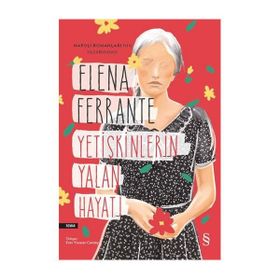 Yetişkinlerin Yalan Hayatı - Elena Ferrante