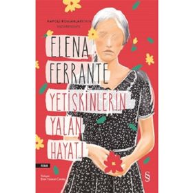 Yetişkinlerin Yalan Hayatı - Elena Ferrante