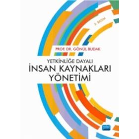 Yetkinliğe Dayalı İnsan Kaynakları Yönetimi - Gönül Budak