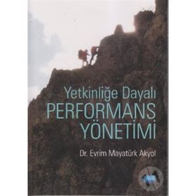 YETKİNLİĞE DAYALI PERFORMANS YÖNETİMİ - EVRIM MAYATÜRK AKYOL