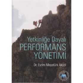 YETKİNLİĞE DAYALI PERFORMANS YÖNETİMİ - EVRIM MAYATÜRK AKYOL