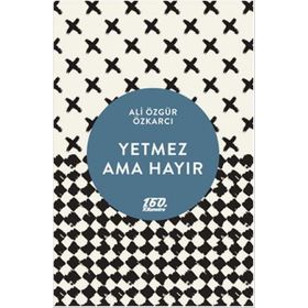 YETMEZ AMA HAYIR - ALI ÖZGÜR ÖZKARCI