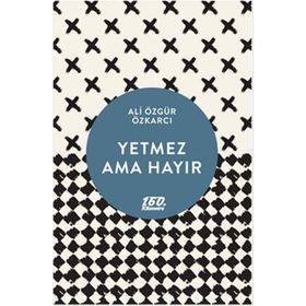 YETMEZ AMA HAYIR - ALI ÖZGÜR ÖZKARCI