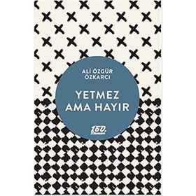 YETMEZ AMA HAYIR - ALI ÖZGÜR ÖZKARCI
