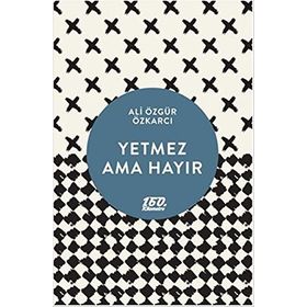 YETMEZ AMA HAYIR - ALI ÖZGÜR ÖZKARCI