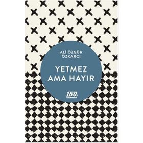 YETMEZ AMA HAYIR - ALI ÖZGÜR ÖZKARCI