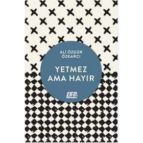 YETMEZ AMA HAYIR - ALI ÖZGÜR ÖZKARCI