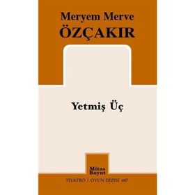 Yetmiş Üç Meryem Merve Özçakır
