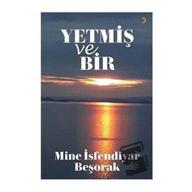 Yetmiş ve Bir - Mine İsfendiyar Beşorak