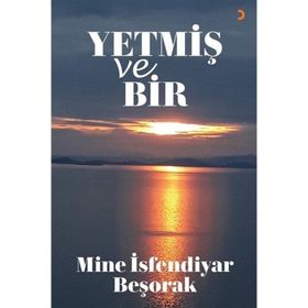 Yetmiş ve Bir - Mine İsfendiyar Beşorak
