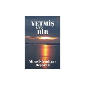 Yetmiş ve Bir - Mine İsfendiyar Beşorak