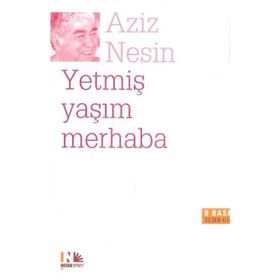 YETMİŞ YAŞIM MERHABA - AZIZ NESIN