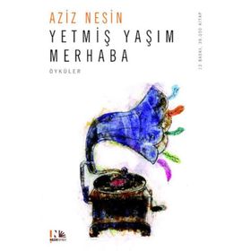 YETMİŞ YAŞIM MERHABA - AZIZ NESIN
