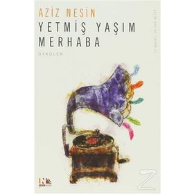 YETMİŞ YAŞIM MERHABA - AZIZ NESIN