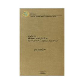 YEVFIMIY ALEKSANDROVİÇ MALOV: İDİL-URAL'DA İSLAM KARŞITI RUS MISYON SIYASETI - SAIME SELENGA GÖKGÖZ