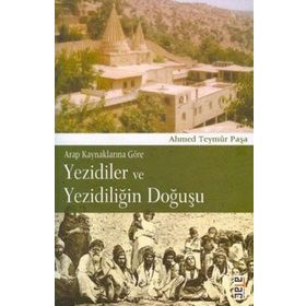 YEZIDILER VE YEZİDİLİĞİN DOĞUŞU - AHMED TEYMÛR PAŞA