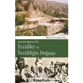 YEZIDILER VE YEZİDİLİĞİN DOĞUŞU - AHMED TEYMÛR PAŞA