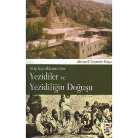YEZIDILER VE YEZİDİLİĞİN DOĞUŞU - AHMED TEYMÛR PAŞA