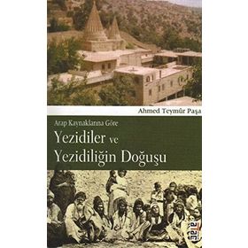 YEZIDILER VE YEZİDİLİĞİN DOĞUŞU - AHMED TEYMÛR PAŞA